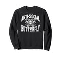 Anti Social Butterfly Funny Sarcastic Sweatshirt - Streetwear Style Unisex - T-Shirt, Sweatshirt, Hoodie