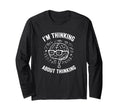 Im Thinking About Thinking T-Shirt - Custom Art Print Men Women - T-Shirt, Sweatshirt, Hoodie