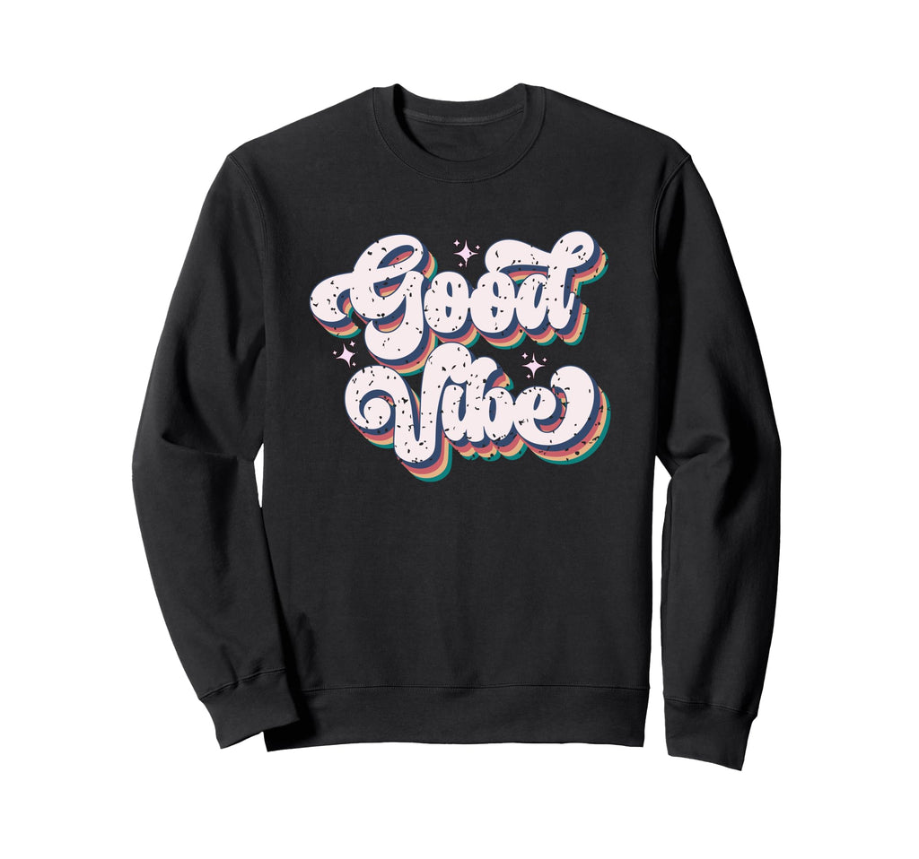 Good Vibe Lettering Aesthetic Sweatshirt - Graphic Print Men Women - T-Shirt, Sweatshirt, Hoodie