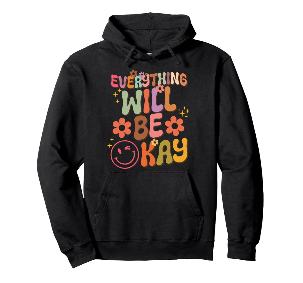 Everything Will Be Okay Groovy Hoodie - Custom Art Print for Adults - T-Shirt, Sweatshirt, Hoodie