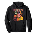 Everything Will Be Okay Groovy Hoodie - Custom Art Print for Adults - T-Shirt, Sweatshirt, Hoodie