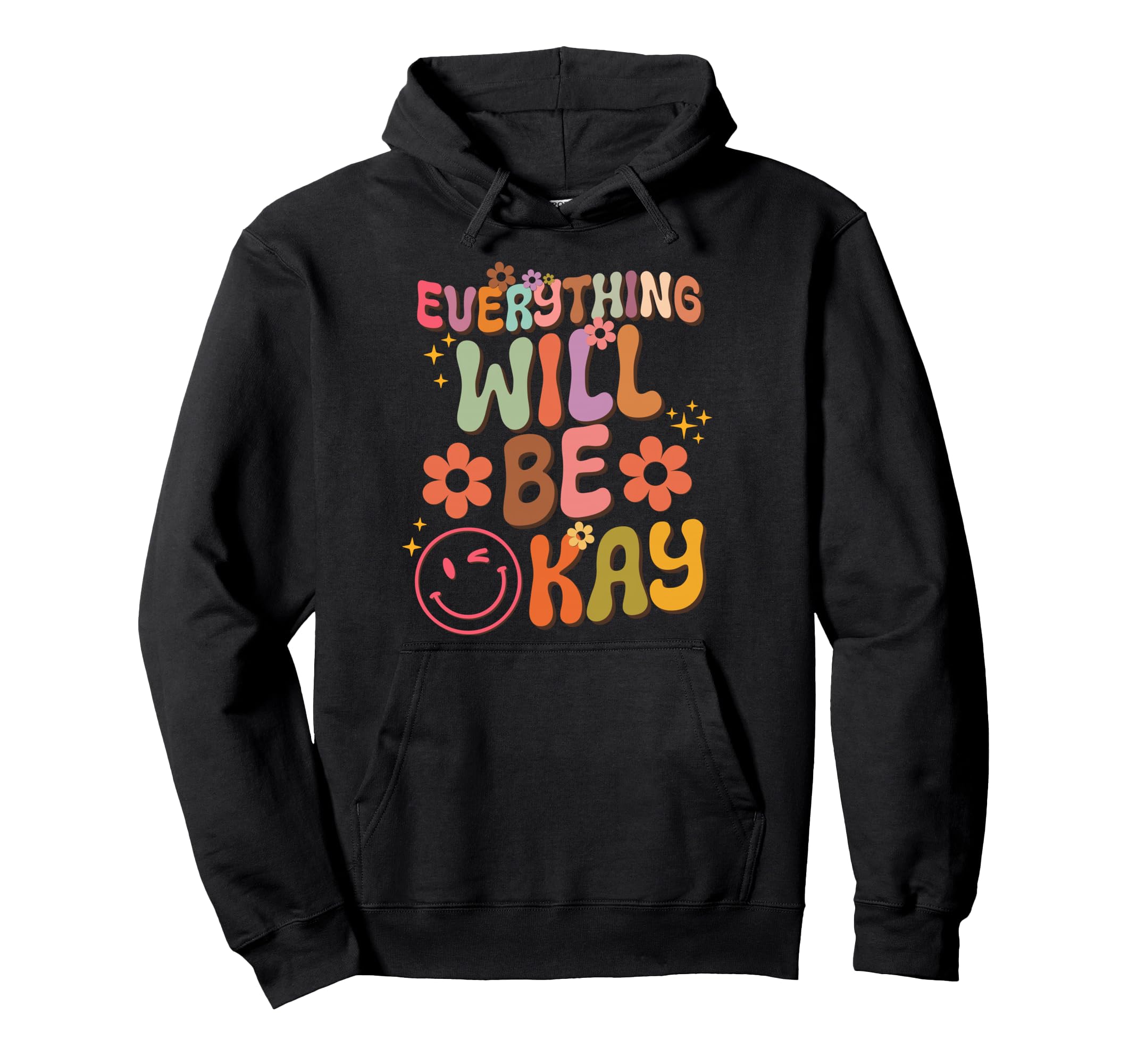 Everything Will Be Okay Groovy Hoodie - Custom Art Print for Adults - T-Shirt, Sweatshirt, Hoodie