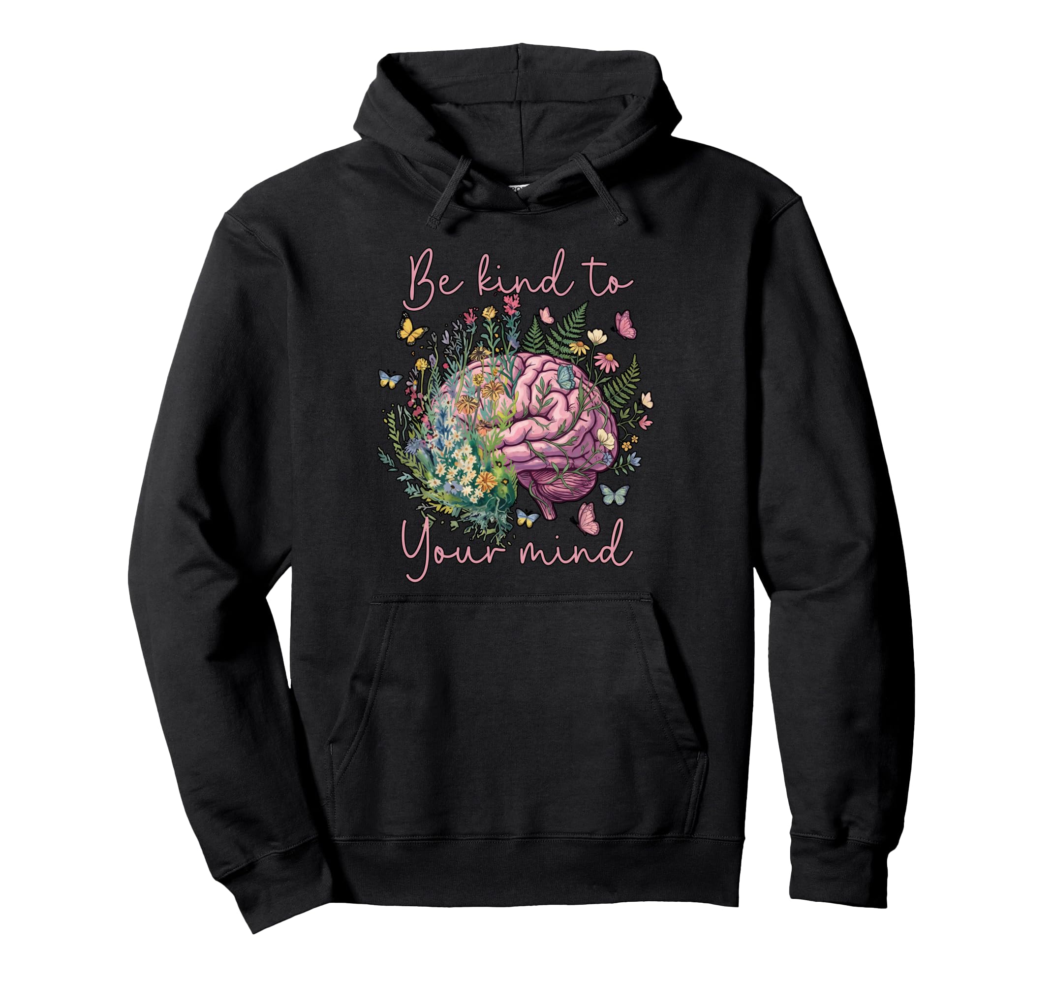 Floral Brain Be Kind To Your Mind Mental Hoodie - Graphic Print for Adults - T-Shirt, Sweatshirt, Hoodie
