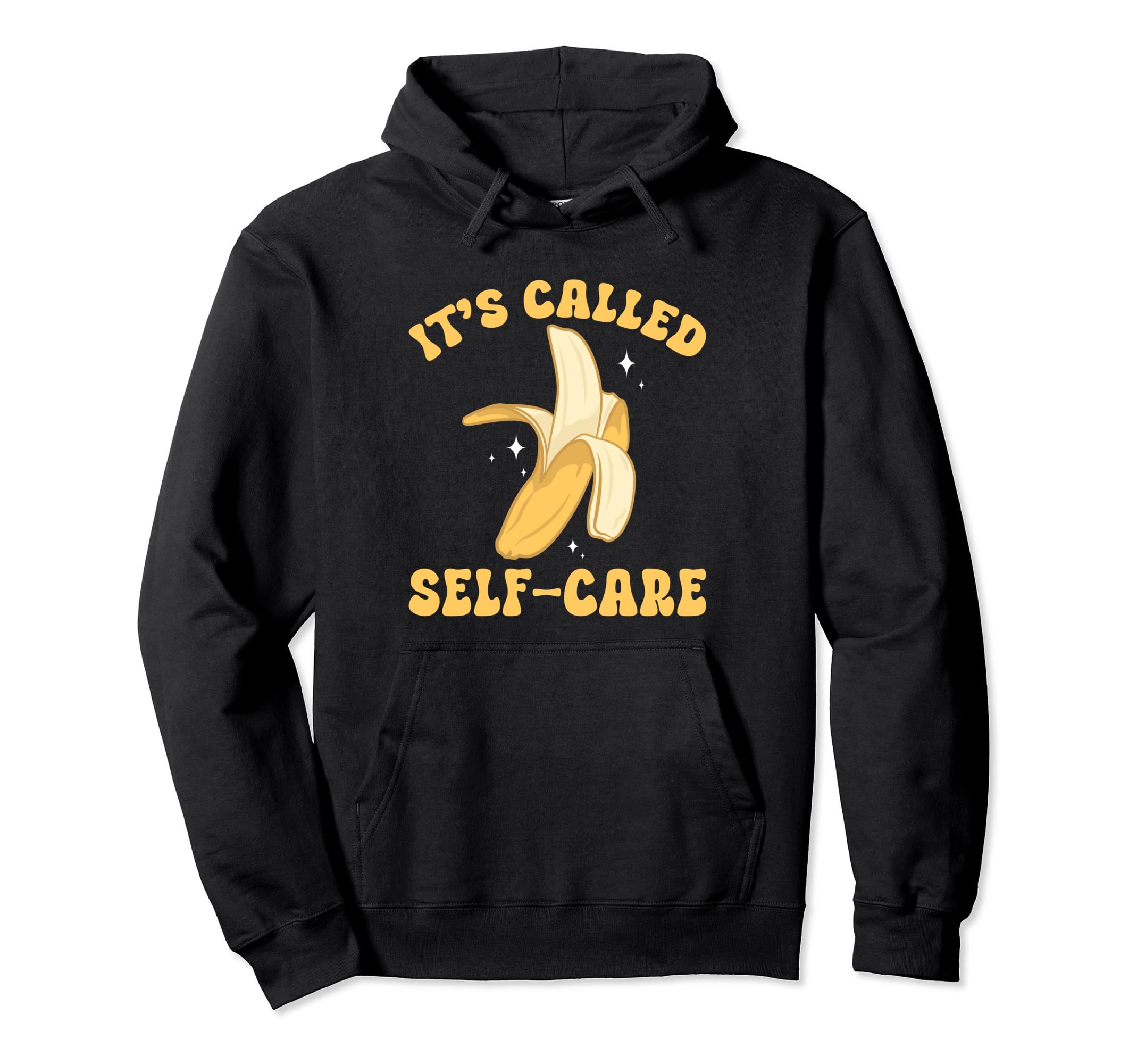 Banana Fruit Its Called Self Care Banana Hoodie - Unique Graphic for Adults - T-Shirt, Sweatshirt, Hoodie