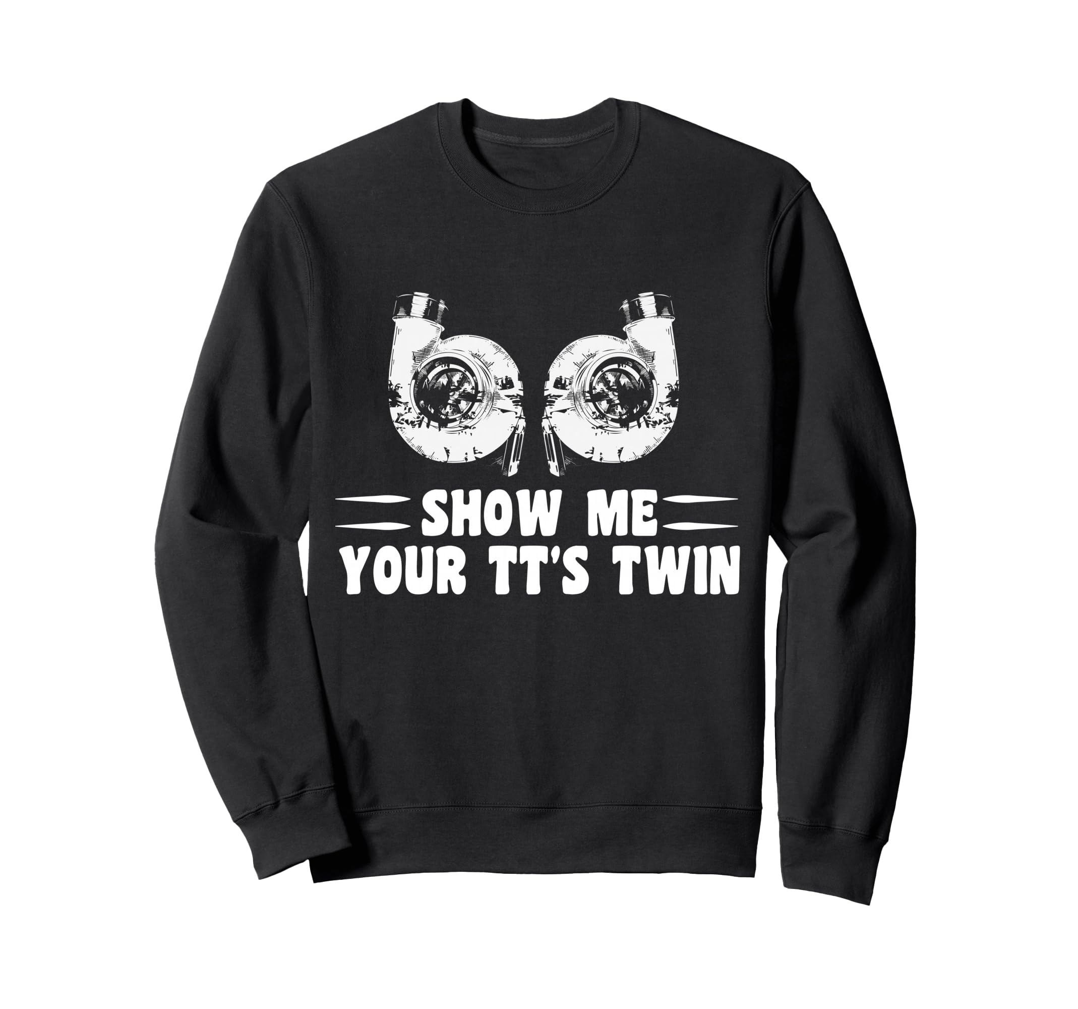 Funny Show Me Your Tts Twin Sweatshirt - Fun Novelty Design for Adults - T-Shirt, Sweatshirt, Hoodie