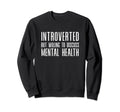 Introverted But Willing To Discuss Sweatshirt - Trendy Graphic for Adults - T-Shirt, Sweatshirt, Hoodie