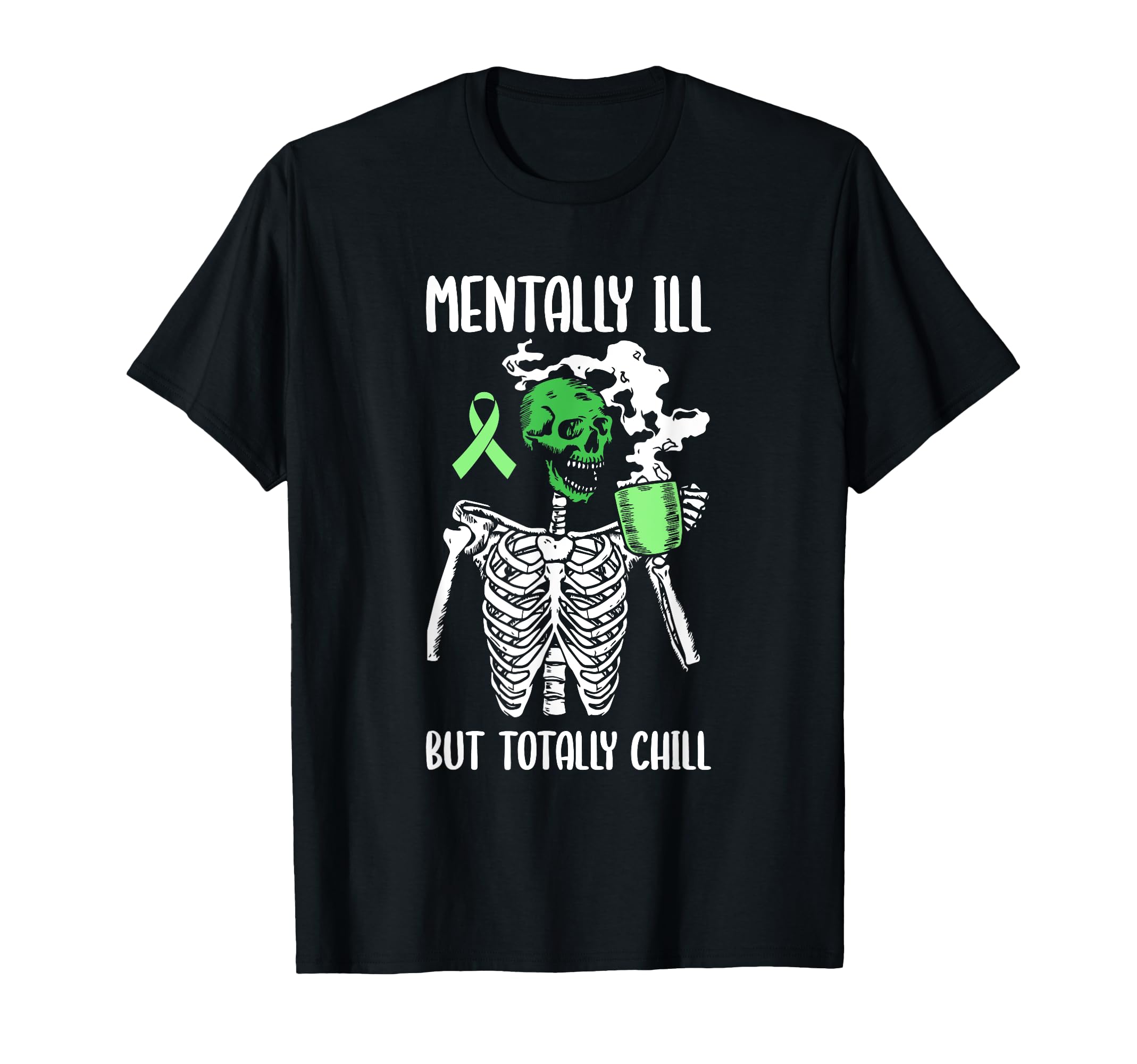 Mentally Ill But Totally Chill Mental T-Shirt - Streetwear Style Unisex - T-Shirt, Sweatshirt, Hoodie