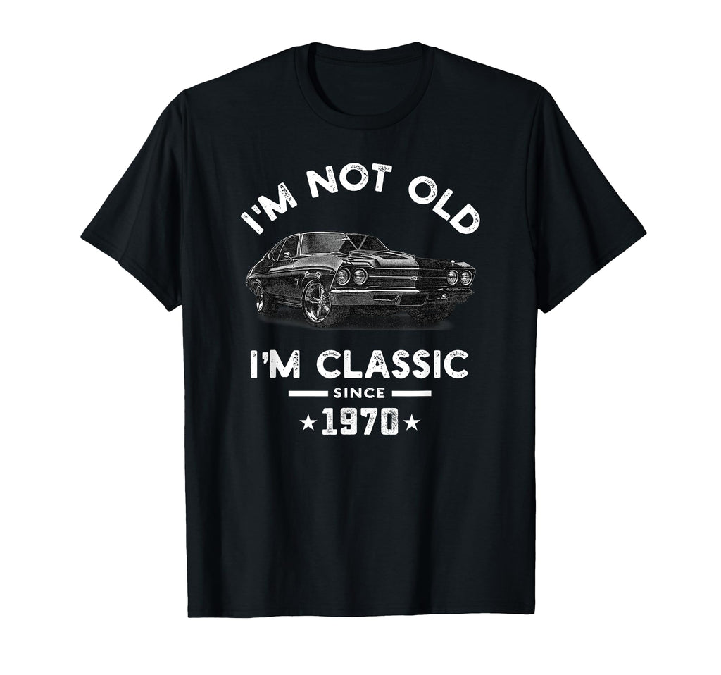Im Not Old Im Since 1970 T-Shirt - Casual Everyday Wear for Adults - T-Shirt, Sweatshirt, Hoodie