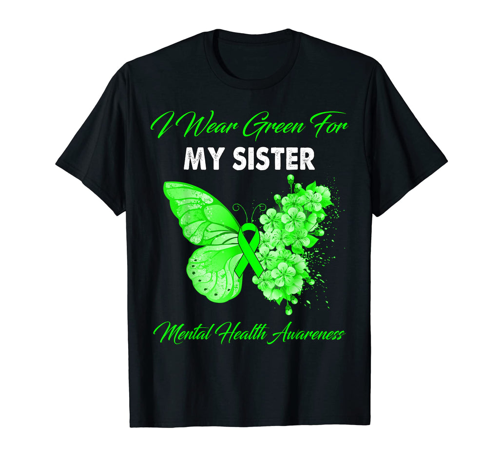 Butterfly I Wear Green My Sister Mental T-Shirt - Novelty Apparel Unisex - T-Shirt, Sweatshirt, Hoodie