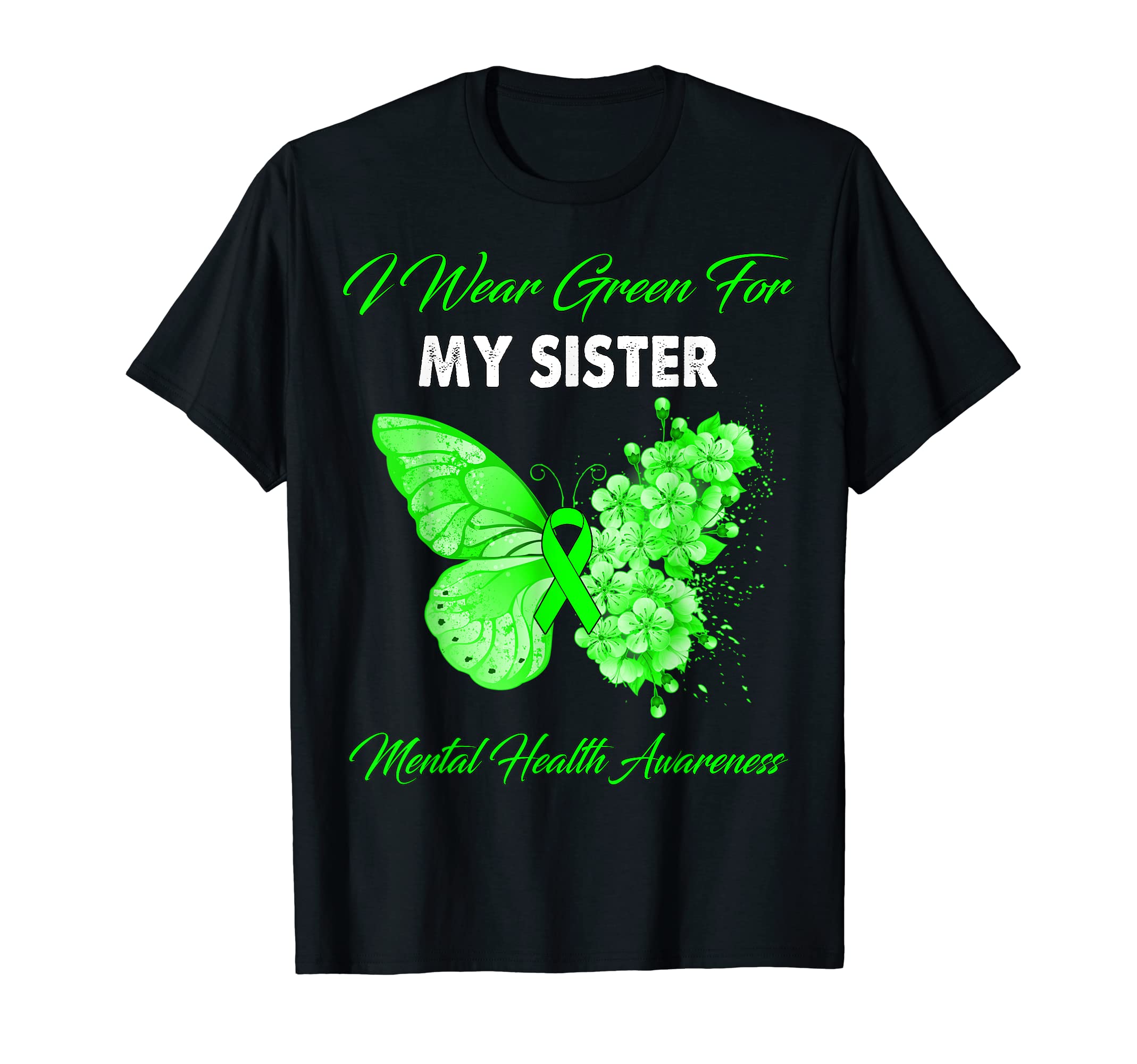 Butterfly I Wear Green My Sister Mental T-Shirt - Novelty Apparel Unisex - T-Shirt, Sweatshirt, Hoodie