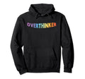 Colorful Overthinker Hoodie - Streetwear Style Unisex - T-Shirt, Sweatshirt, Hoodie