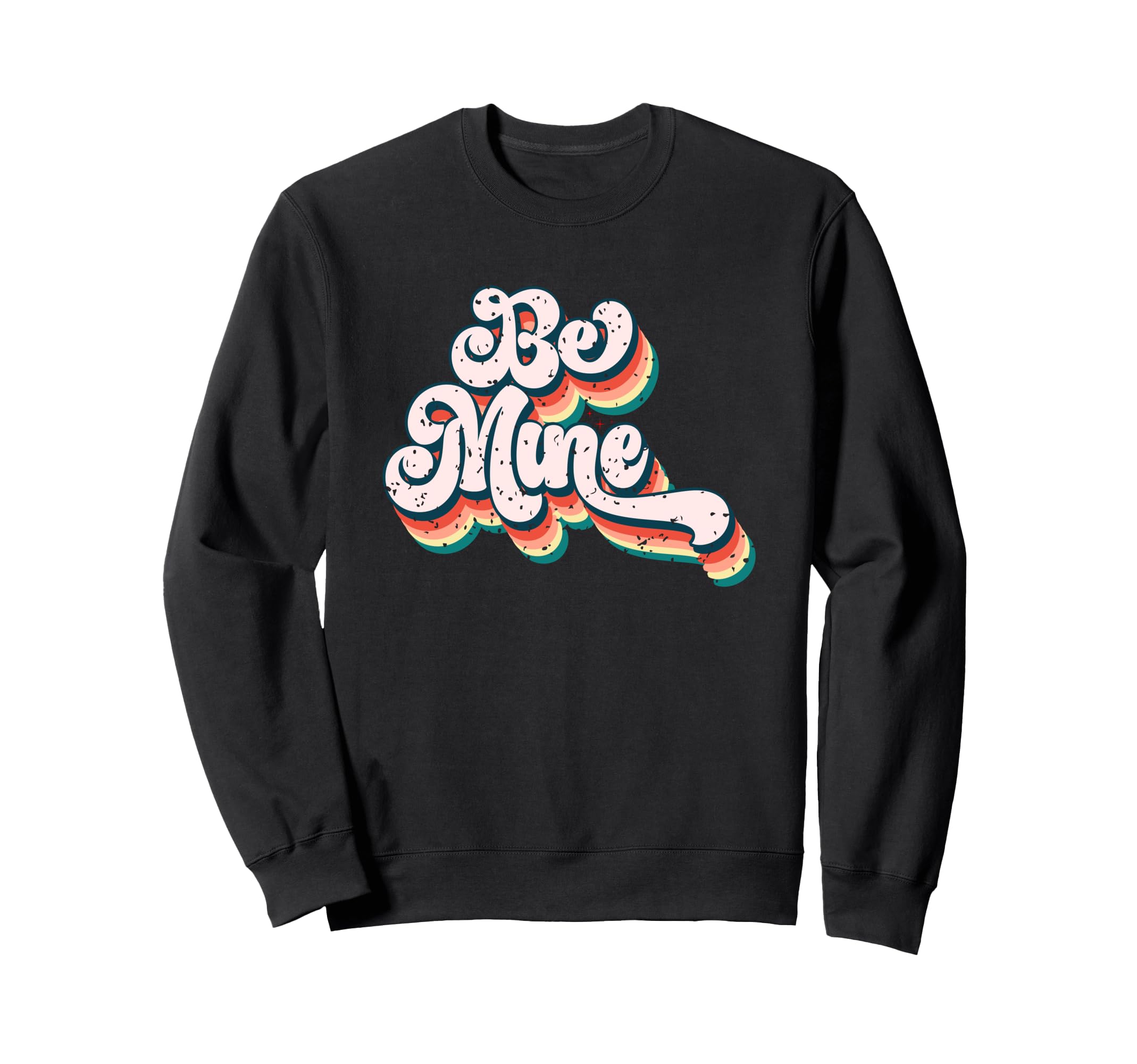 Be Mine Love Typography Art Sweatshirt - Unique Graphic Unisex - T-Shirt, Sweatshirt, Hoodie