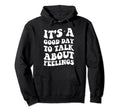 Its Good Day To Talk About Feelings Hoodie - Minimalist Print for Adults - T-Shirt, Sweatshirt, Hoodie