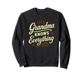 Grandma Knows Everything Funny Sweatshirt - Unique Graphic for Adults - T-Shirt, Sweatshirt, Hoodie