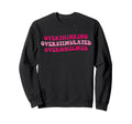 Overthinking Overstimulated Sweatshirt - Aesthetic Graphic Unisex - T-Shirt, Sweatshirt, Hoodie