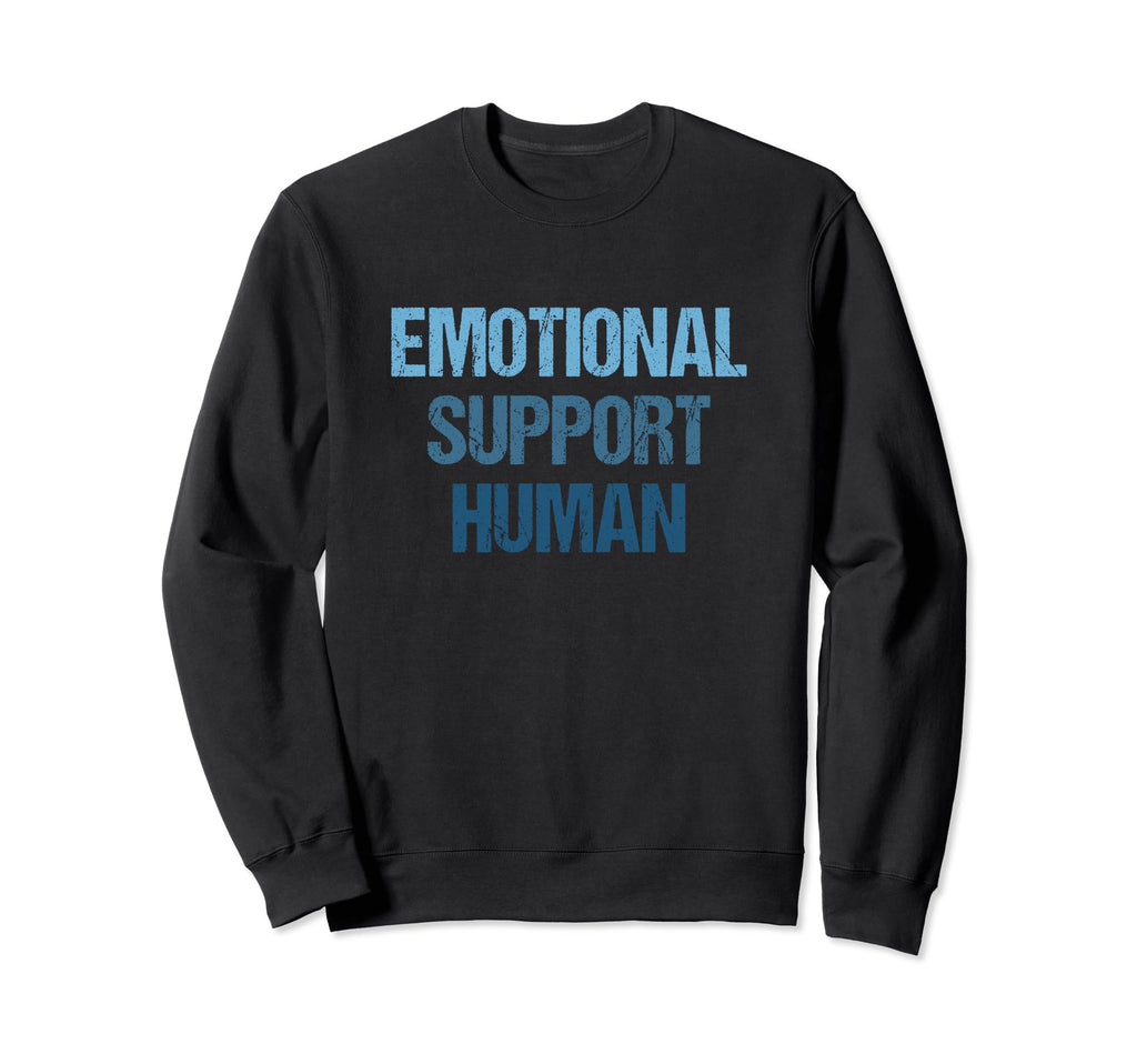 Emotional Support Human Mental Sweatshirt - Fun Novelty Design for Adults - T-Shirt, Sweatshirt, Hoodie