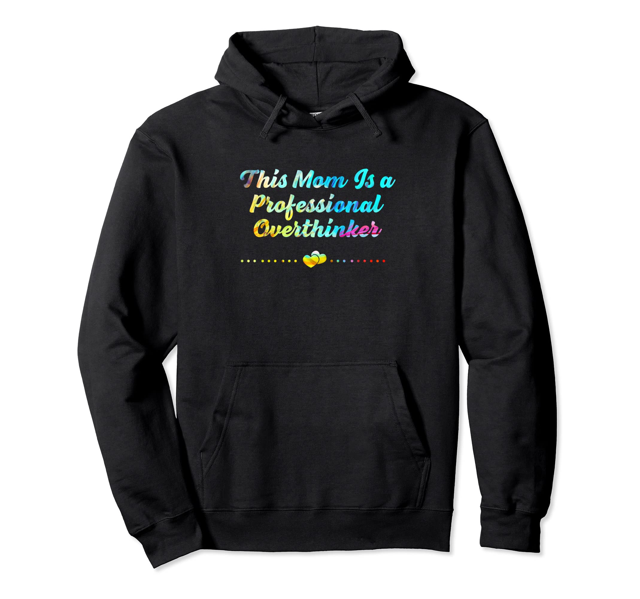 Professional Overthinker Mom Hobby Hoodie - Novelty Apparel Men Women - T-Shirt, Sweatshirt, Hoodie