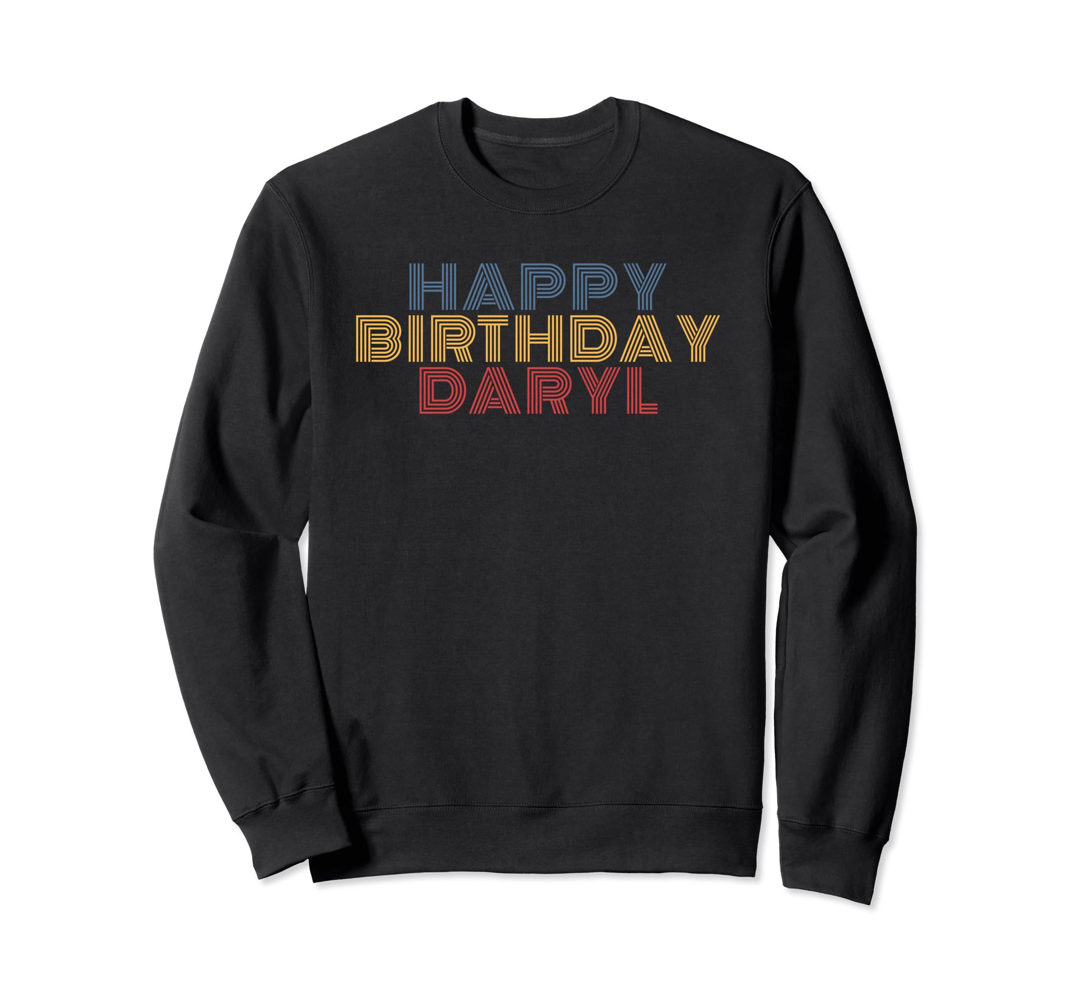 Happy Birthday Daryl Personalized Name Sweatshirt - Unique Graphic Unisex - T-Shirt, Sweatshirt, Hoodie