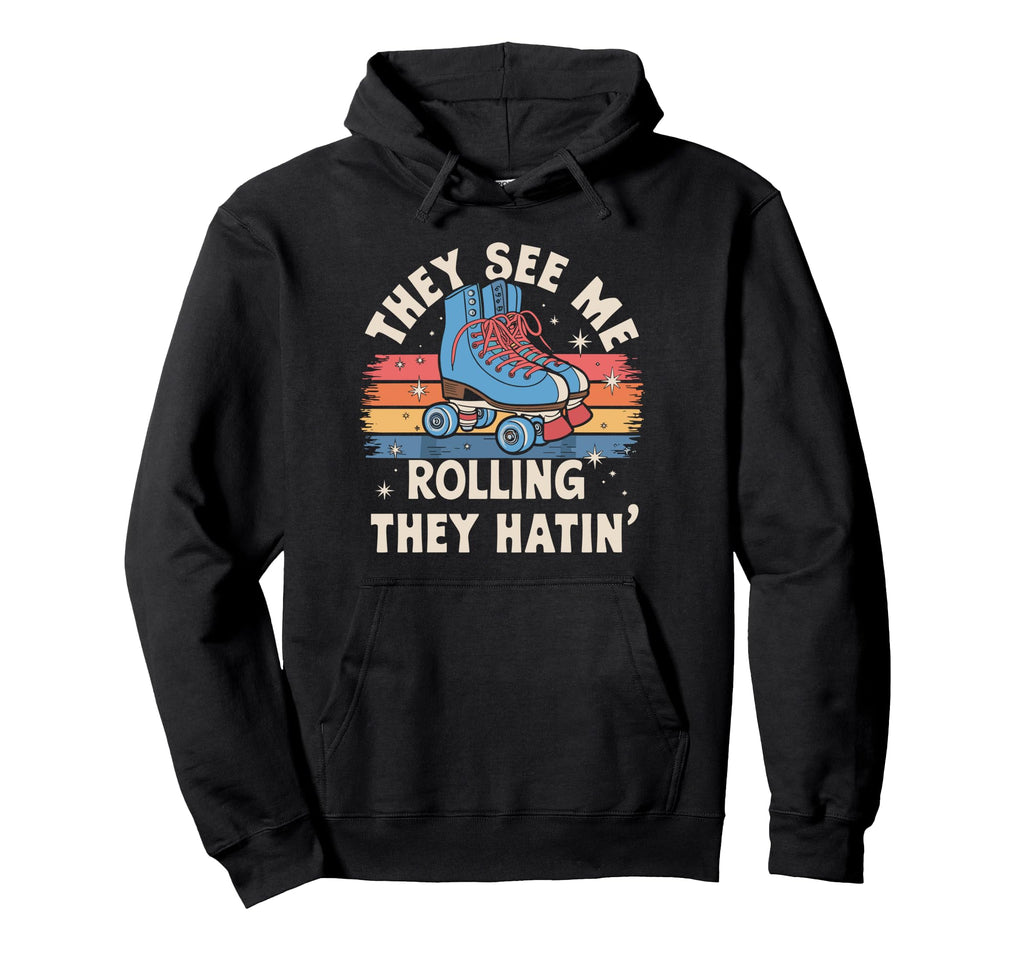 They See Me Rollin They Hatin Derby Roller Hoodie - Trendy Graphic Unisex - T-Shirt, Sweatshirt, Hoodie