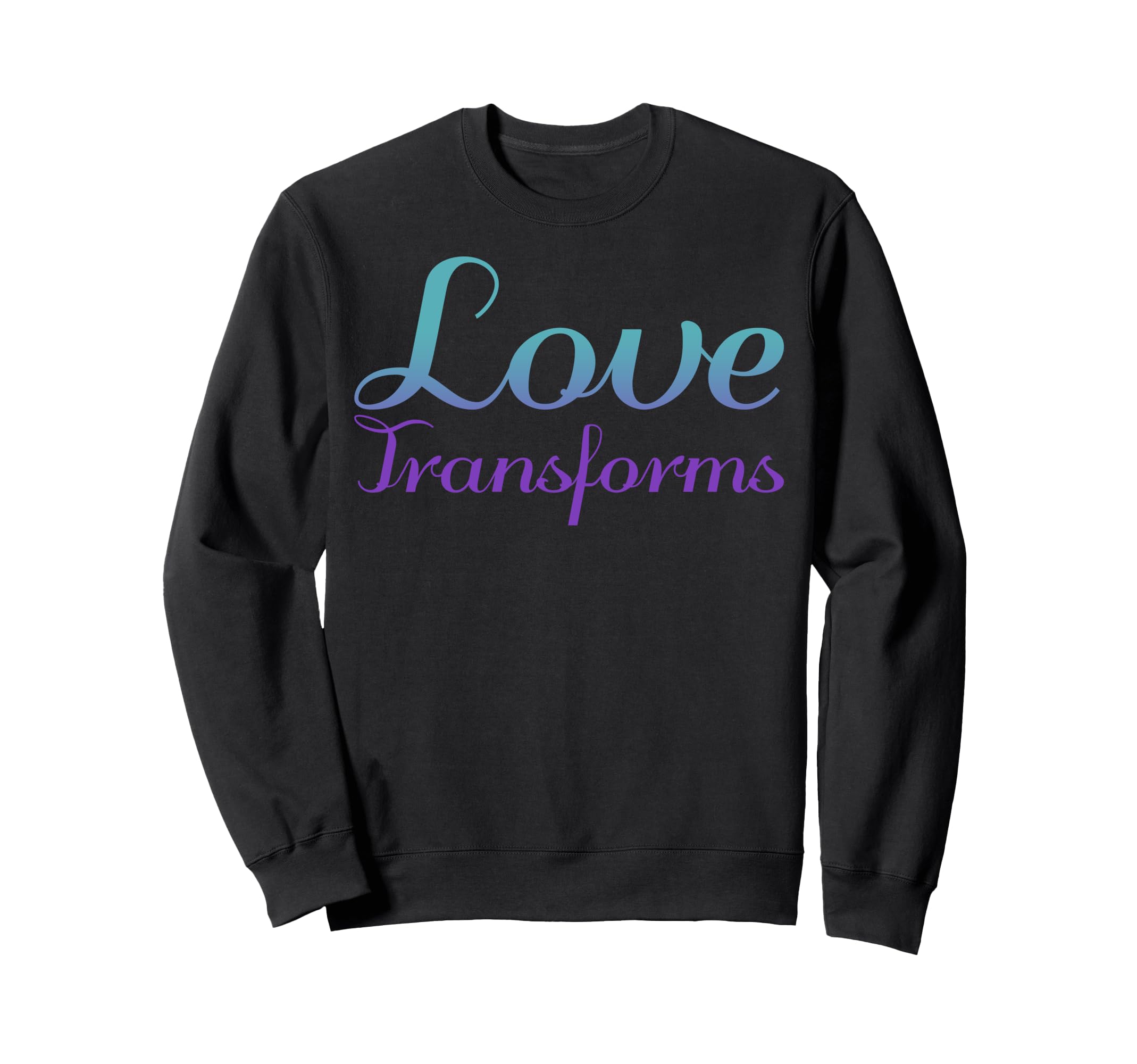 Love Transforms Mental Health Sweatshirt - Custom Art Print Unisex - T-Shirt, Sweatshirt, Hoodie