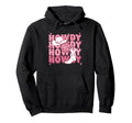 Howdy Country Rodeo Western Howdy Hoodie - Novelty Apparel Men Women - T-Shirt, Sweatshirt, Hoodie