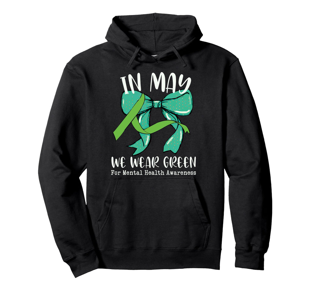 May We Wear Green Mental Health Hoodie - Novelty Apparel Men Women - T-Shirt, Sweatshirt, Hoodie