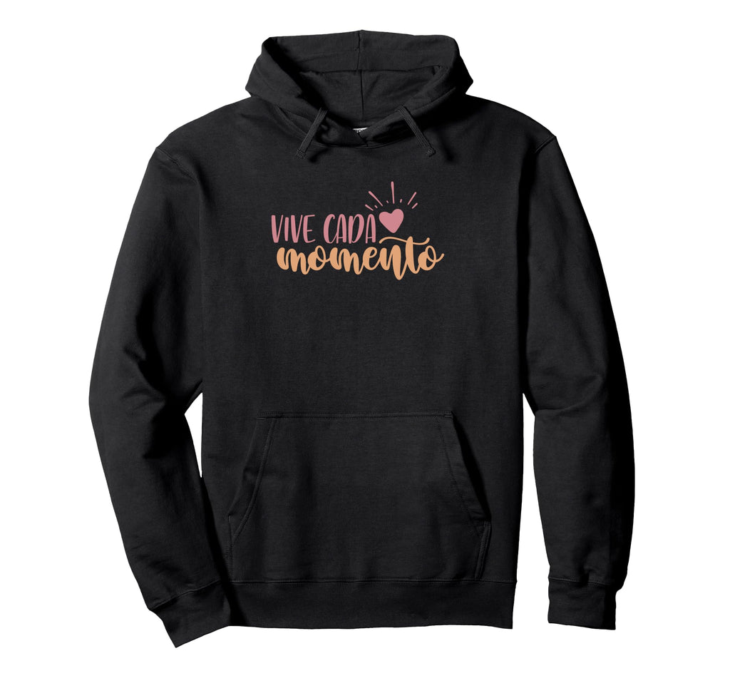 Vive Cada Momento Motivational Hoodie - Custom Art Print for Adults - T-Shirt, Sweatshirt, Hoodie