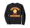 Professional Overthinker Badge Funny Sweatshirt - Custom Art Print Unisex - T-Shirt, Sweatshirt, Hoodie