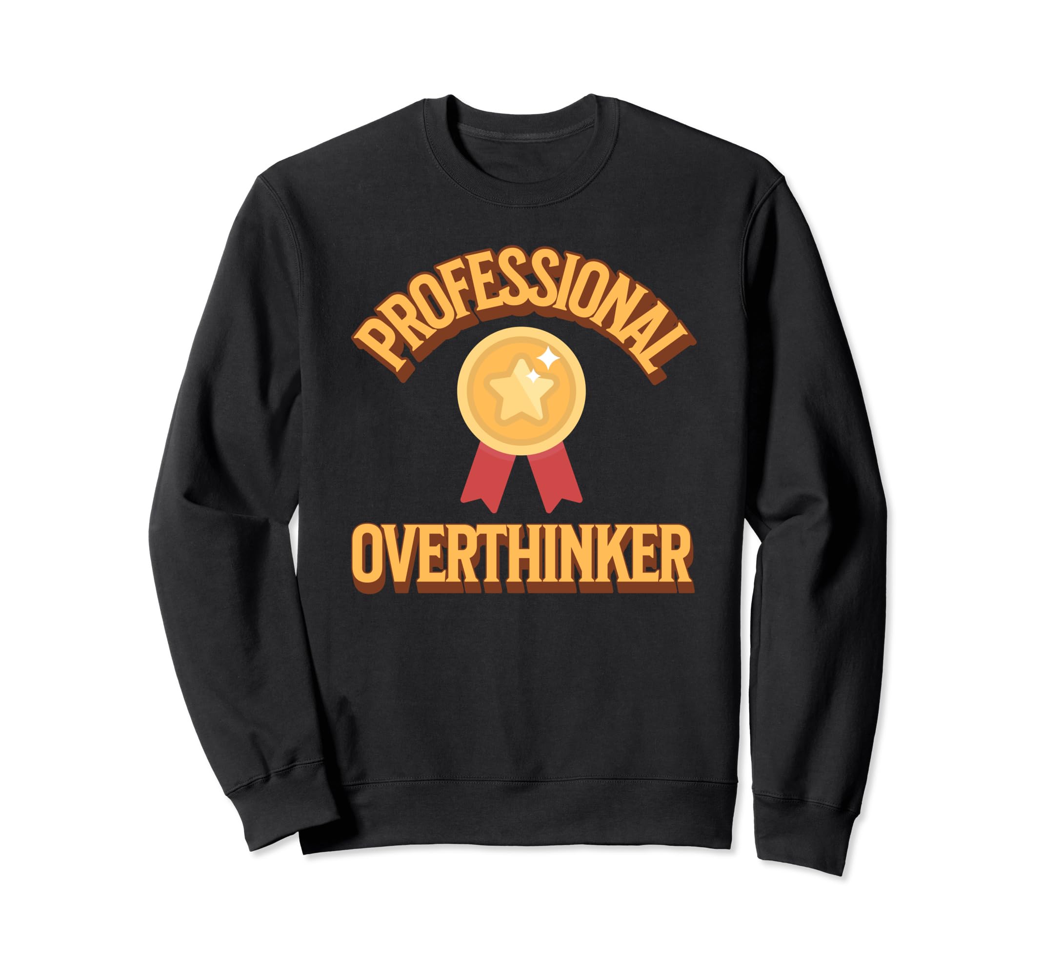 Professional Overthinker Badge Funny Sweatshirt - Custom Art Print Unisex - T-Shirt, Sweatshirt, Hoodie