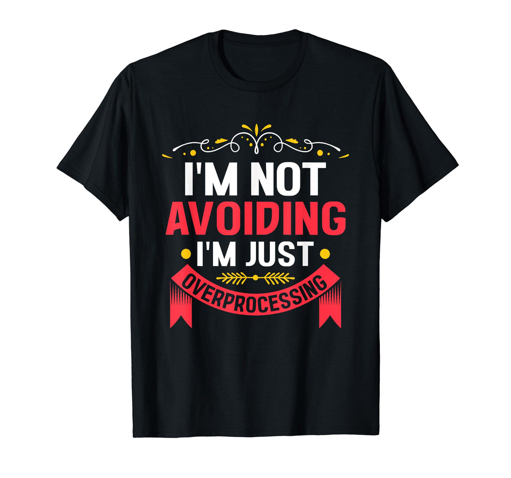 Overthinking Overthinker Funny Sarcasm T-Shirt - Trendy Graphic Men Women - T-Shirt, Sweatshirt, Hoodie