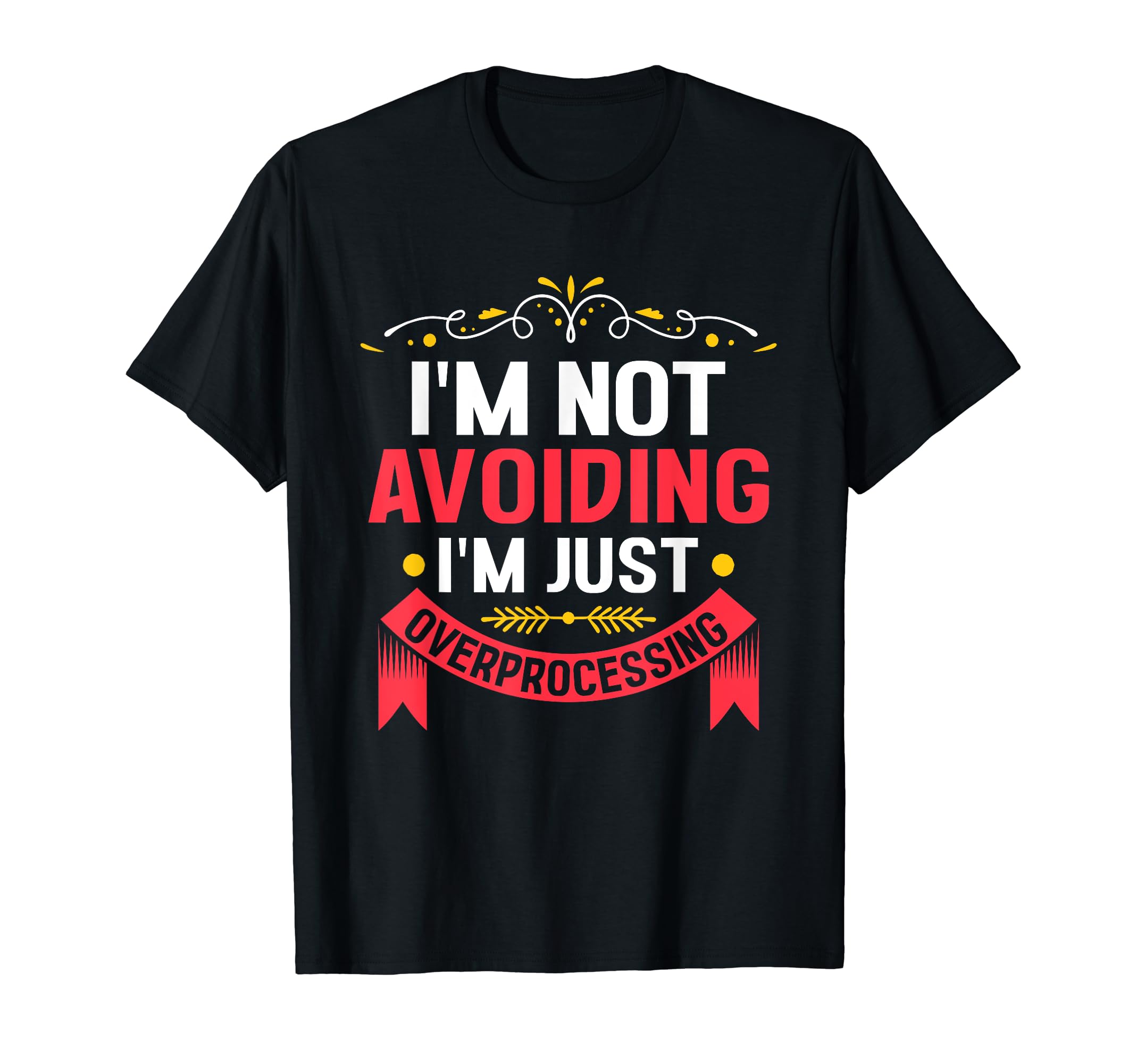 Overthinking Overthinker Funny Sarcasm T-Shirt - Trendy Graphic Men Women - T-Shirt, Sweatshirt, Hoodie