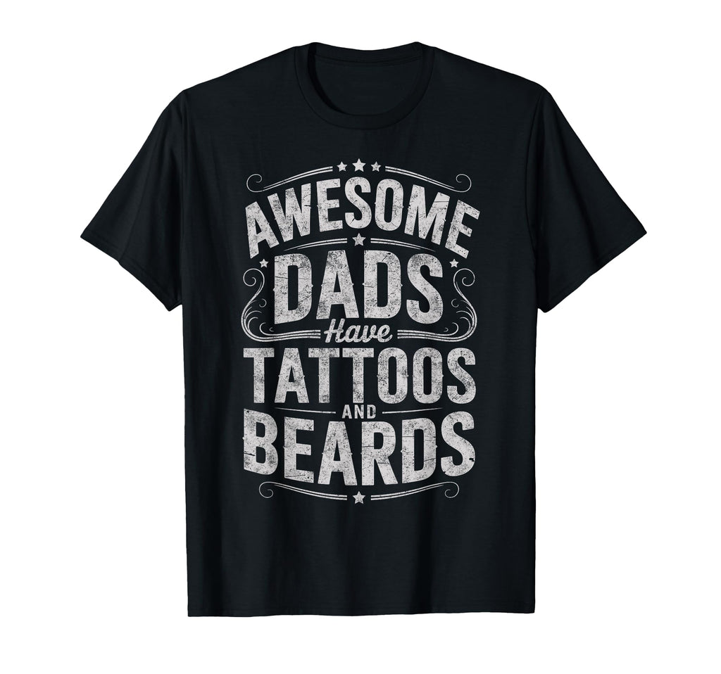 Awesome Dads Have Tattoos And Beards T-Shirt - Graphic Print for Adults - T-Shirt, Sweatshirt, Hoodie