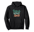 Positive Vibes Only Typography Hoodie - Unique Graphic for Adults - T-Shirt, Sweatshirt, Hoodie