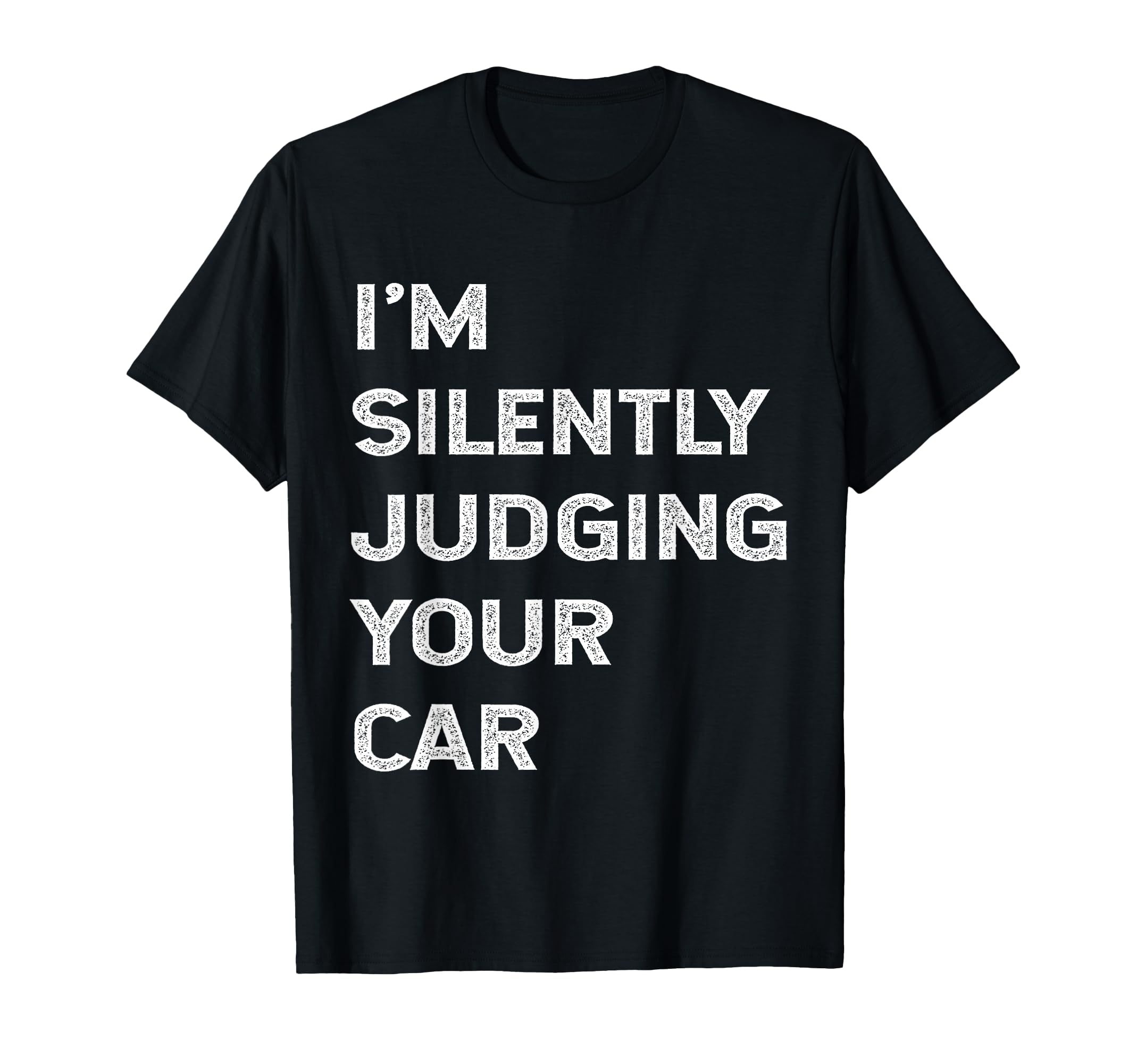 Im Silently Judging Your Car Mechanic T-Shirt - Minimalist Print Men Women - T-Shirt, Sweatshirt, Hoodie
