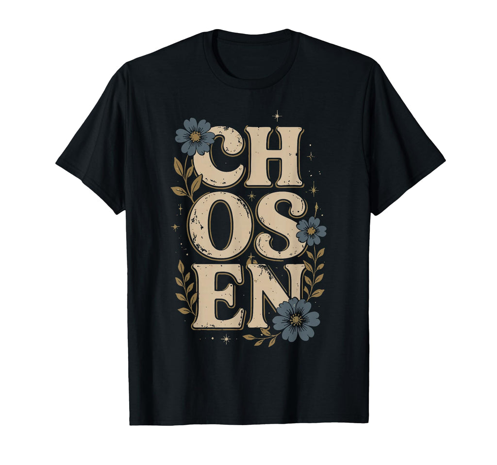 Chosen Floral Typography Boho Botanical T-Shirt - Graphic Print Men Women - T-Shirt, Sweatshirt, Hoodie