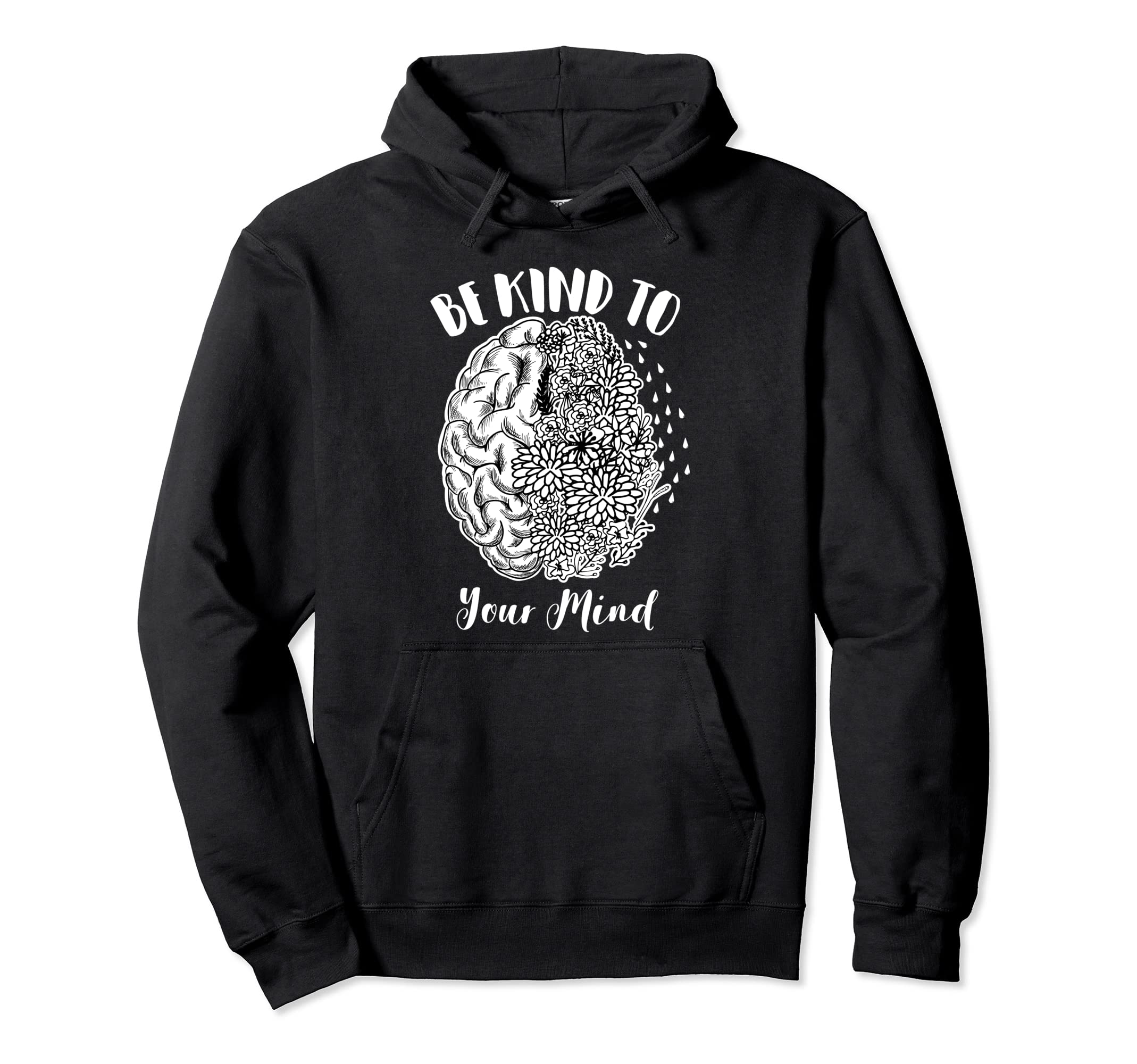 Mental Health Awareness Self Care Be Hoodie - Custom Art Print Men Women - T-Shirt, Sweatshirt, Hoodie