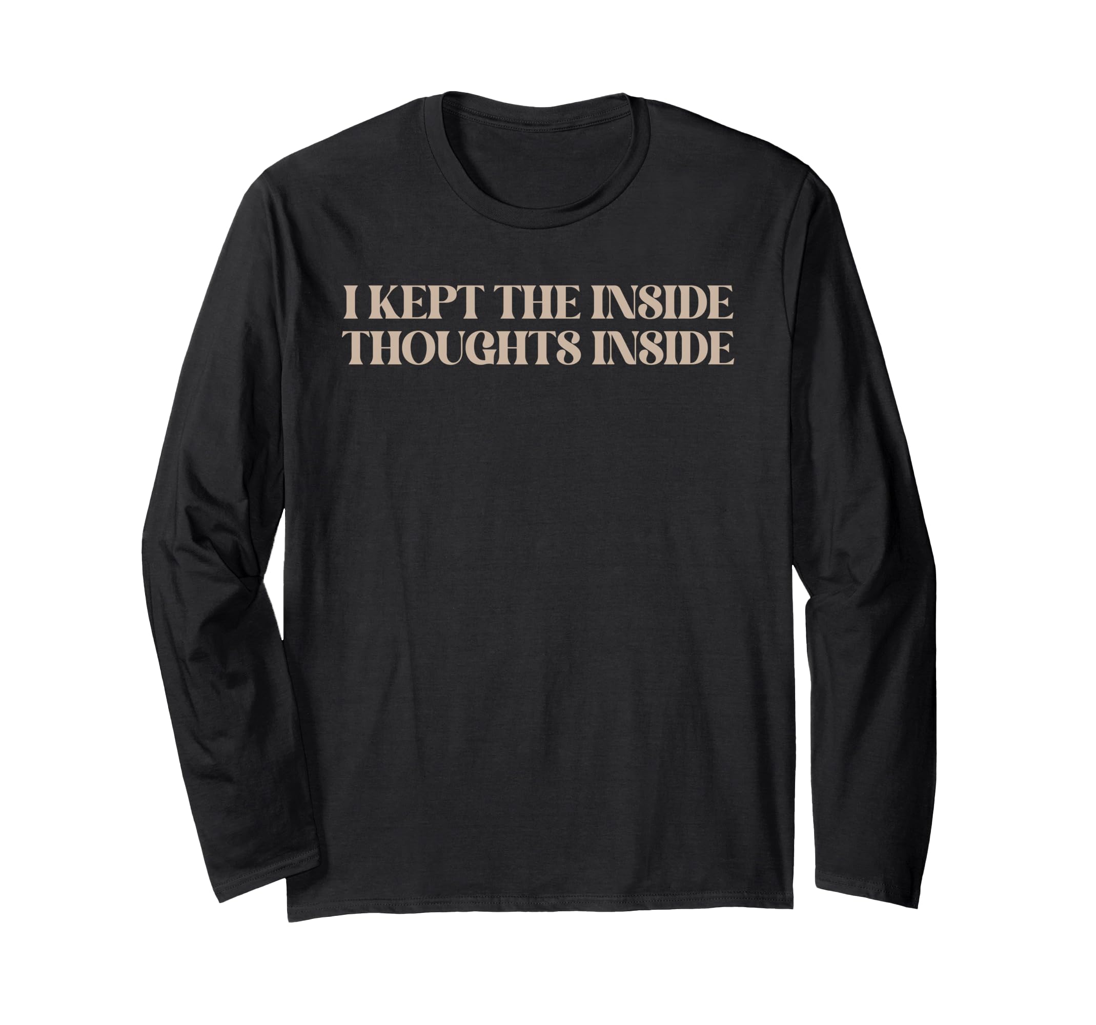 I Kept Inside Thoughts Inside T-Shirt - Casual Everyday Wear for Adults - T-Shirt, Sweatshirt, Hoodie