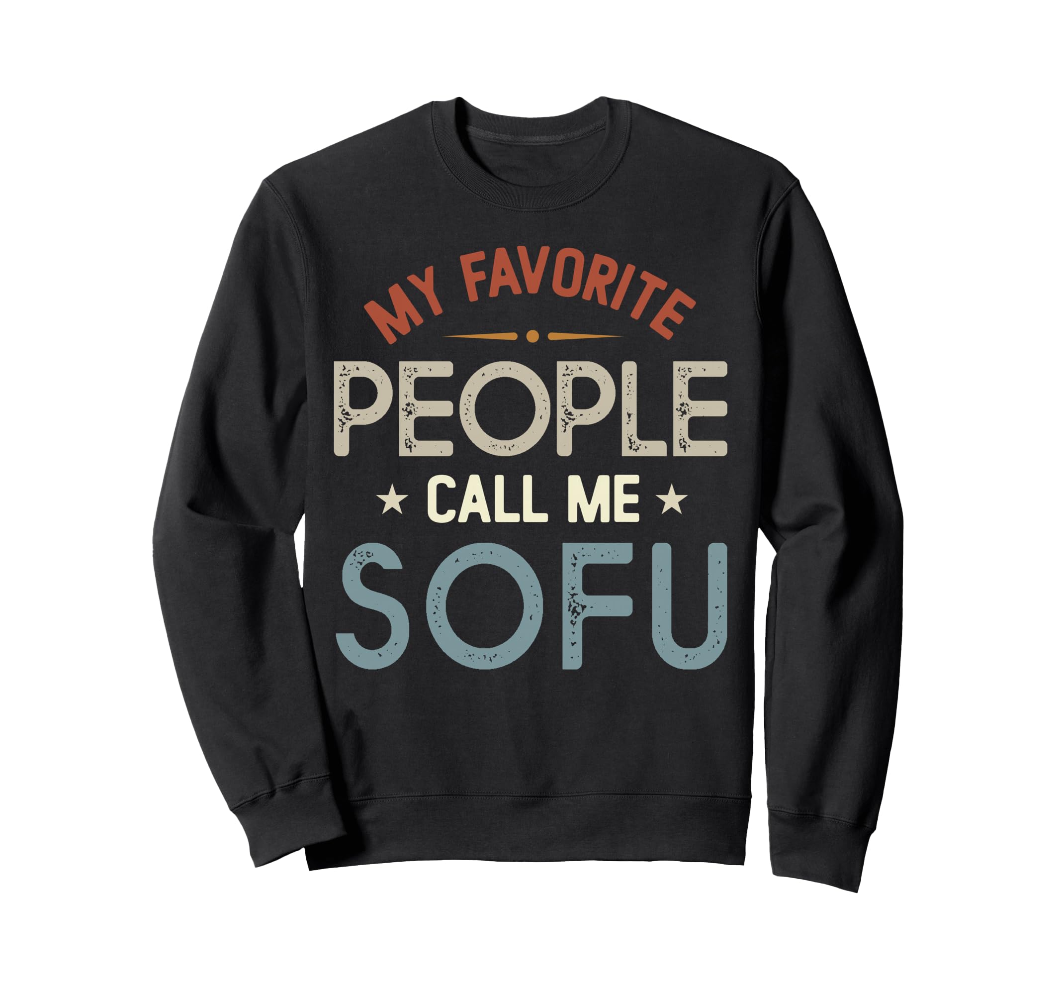 My Favorite People Call Me Sofu Sweatshirt - Minimalist Print Unisex - T-Shirt, Sweatshirt, Hoodie