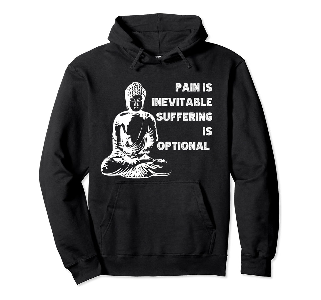 Pain Is Inevitable Suffering Is Optional Hoodie - Graphic Print Men Women - T-Shirt, Sweatshirt, Hoodie