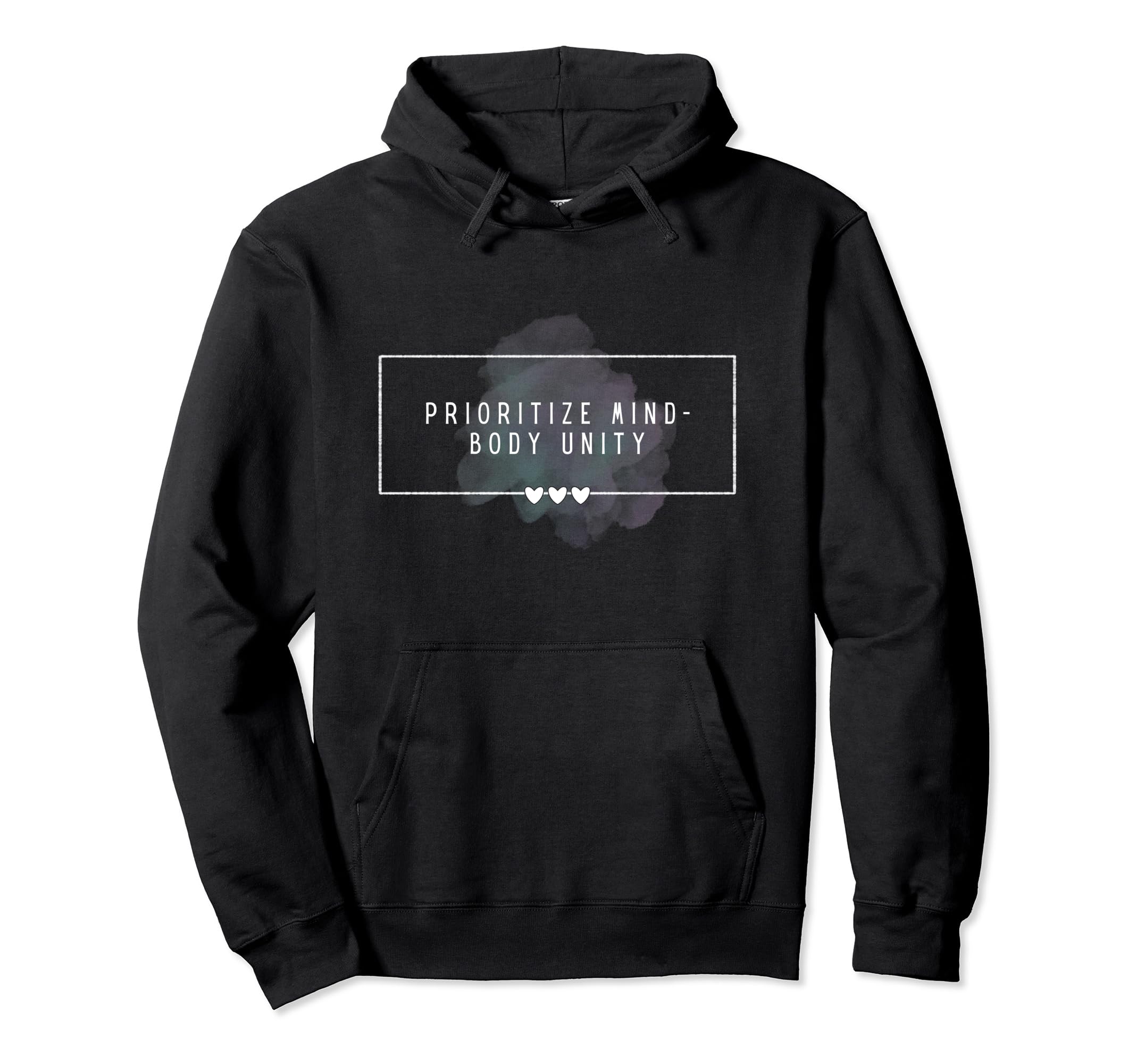 Prioritize Mind Body Unity Healthy Hoodie - Custom Art Print Men Women - T-Shirt, Sweatshirt, Hoodie