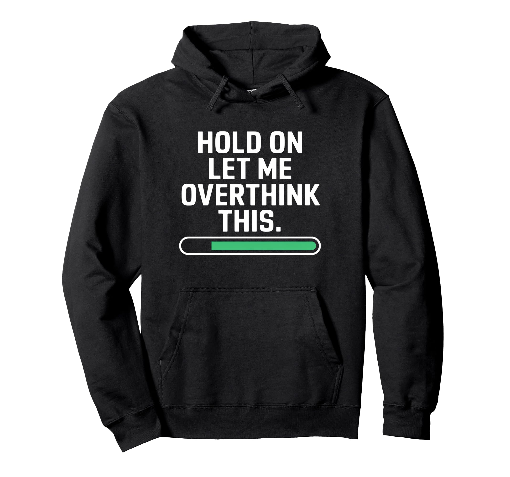 Hold Let Me Overthink Young Adults Hoodie - Trendy Graphic Men Women - T-Shirt, Sweatshirt, Hoodie