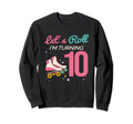 Lets Roll Turning 10 Roller Sweatshirt - Fun Novelty Design for Adults - T-Shirt, Sweatshirt, Hoodie