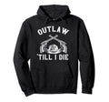 Outlaw Until I Die Bandit Revolver Hoodie - Fun Novelty Design for Adults - T-Shirt, Sweatshirt, Hoodie