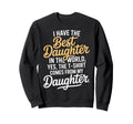 Proud Dad Best Daughter Ever Family Love Sweatshirt - Trendy Graphic Unisex - T-Shirt, Sweatshirt, Hoodie