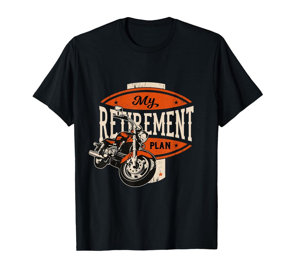 Retirement Plan Biker Gift T-Shirt - Casual Everyday Wear Unisex - T-Shirt, Sweatshirt, Hoodie
