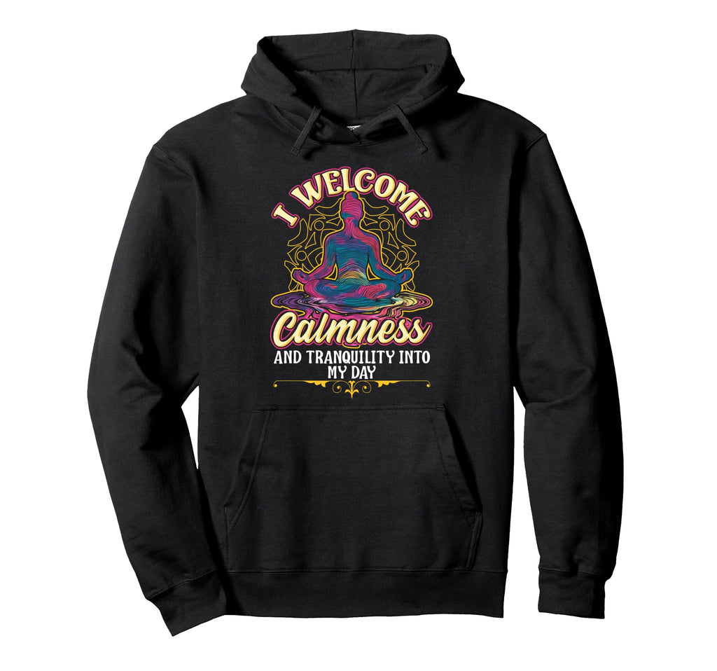 Calmness And Tranquility Welcome Hoodie - Casual Everyday Wear Men Women - T-Shirt, Sweatshirt, Hoodie
