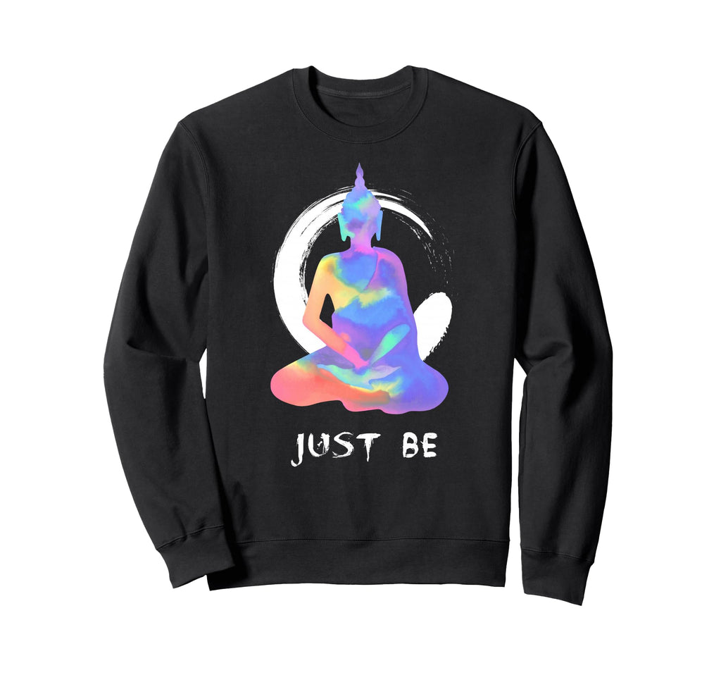 Just Be Buddha Lotus Pose Yoga Sweatshirt - Fun Novelty Design Men Women - T-Shirt, Sweatshirt, Hoodie