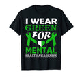 I Wear Green Mental Health Awareness T-Shirt - Fun Novelty Design Men Women - T-Shirt, Sweatshirt, Hoodie