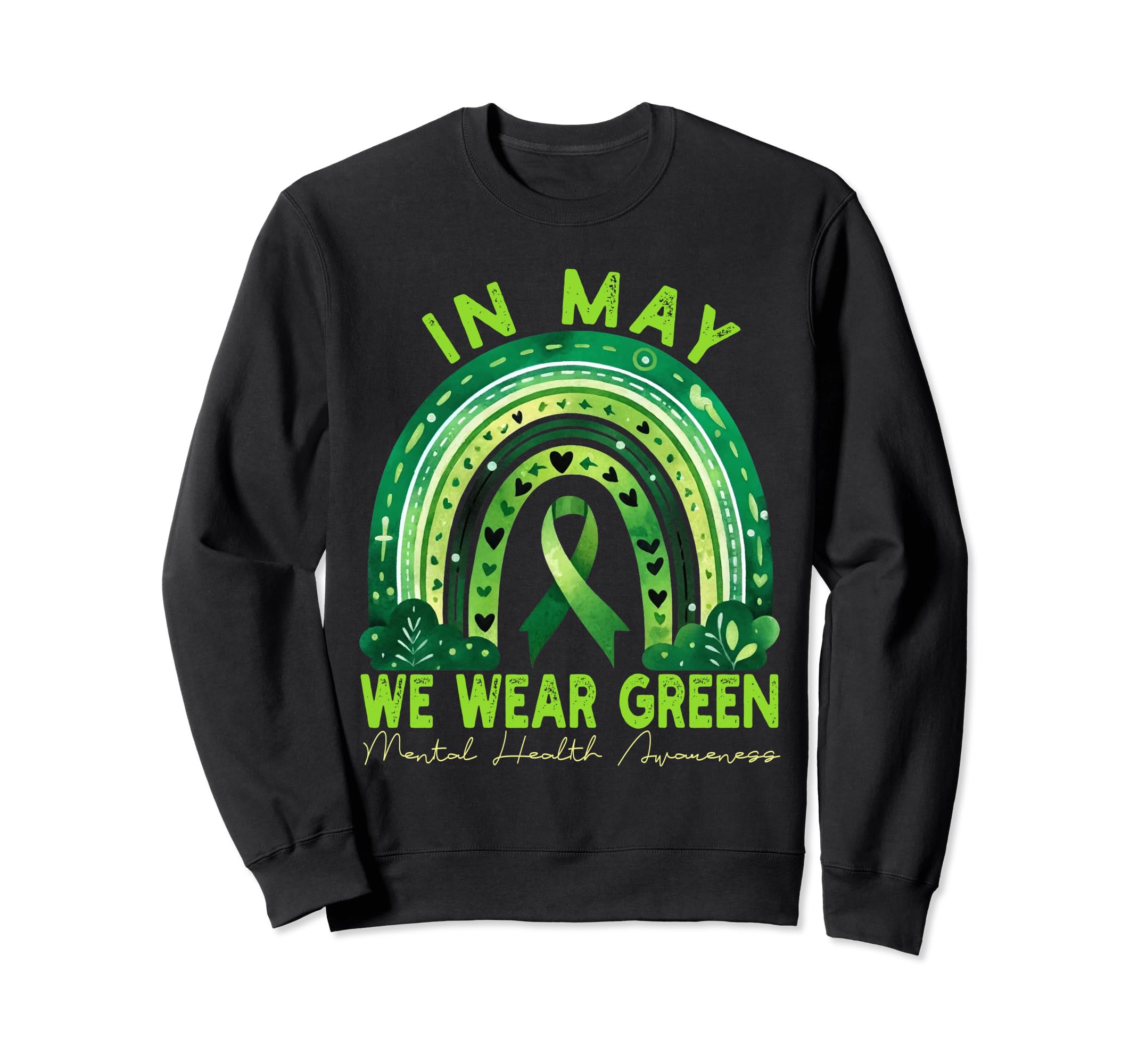 May We Wear Green Mental Health Sweatshirt - Graphic Print Men Women - T-Shirt, Sweatshirt, Hoodie