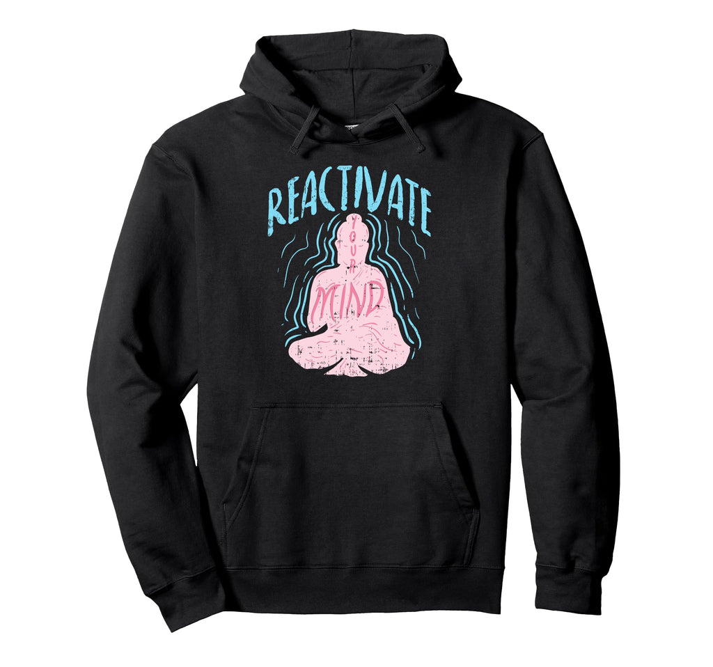 Reactivate Your Mind Inspirational Yoga Hoodie - Trendy Graphic for Adults - T-Shirt, Sweatshirt, Hoodie